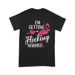 Flamingo Shirt Flamingo Bachelorette Im Getting Flocking Married - Scotstee Shop