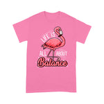 Flamingo Shirt Flamingo Life Is All About Balance Cute Flamingo - Scotstee Shop
