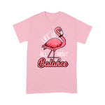 Flamingo Shirt Flamingo Life Is All About Balance Cute Flamingo - Scotstee Shop