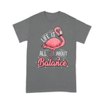 Flamingo Shirt Flamingo Life Is All About Balance Cute Flamingo - Scotstee Shop