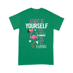 Flamingo Shirt Flamingos Always Be Yourself Unless You Can Be A Flamingo - Scotstee Shop