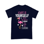 Flamingo Shirt Flamingos Always Be Yourself Unless You Can Be A Flamingo - Scotstee Shop