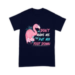 Flamingo Shirt Funny Don't Make Me Put My Foot Down - Scotstee Shop