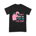Flamingo Shirt Funny Don't Make Me Put My Foot Down - Scotstee Shop