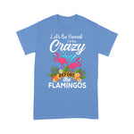 Flamingo Shirt Let's Be Honest I Was Crazy Before The Flamingos - Scotstee Shop