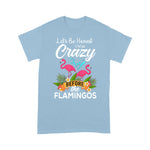 Flamingo Shirt Let's Be Honest I Was Crazy Before The Flamingos - Scotstee Shop