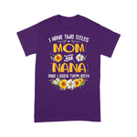 Scotstee Shop - Flower I Have Two Titles Mom And Nana And I Rock Them Both Mother Day Shirts