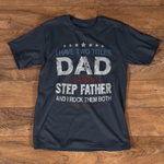 Scotstee Shop - Funny Fathers Day Gift T-Shirt I Have Two Titles Dad & Step Father Day Shirts