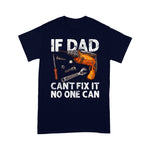 Scotstee Shop - Funny Gift For Dad - If Dad Can't Fix It No One Can Father Day Shirts