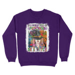 Funny Halloween In A World Full Of Princesses Be A Witch Halloween Womens Halloween Sweatshirts, Halloween Sweatshirt Plus Size - Scotstee Shop