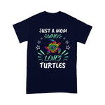 Funny Sea Turtle Shirt Just A Mom Who Loves Turtles Save a Turtle Lover Mom Gift Sea Turtle TShirt - Scotstee Shop