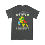 Funny Sea Turtle Shirt Turtle Let Me Pour You A Tall Glass Of Get Over It Sea Turtle T Shirt - Scotstee Shop