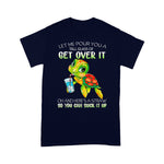 Funny Sea Turtle Shirt Turtle Let Me Pour You A Tall Glass Of Get Over It Sea Turtle T Shirt - Scotstee Shop