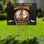 Halloween Decorations Outdoor Halloween Yard Sign This Is My Human Costume I'm Really a Bigfoot Cute Halloween Yard Decorations - Scotstee Shop