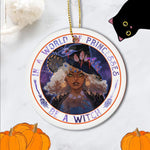 Halloween Ornament In A World Full Of Princesses Be A Witch Halloween Costumes Halloween Tree Decorations Halloween Circle Ornament (2 sided) - Scotstee Shop