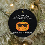 Halloween Ornament This is my Human costume I'm really Pumpkin Halloween Tree Decorations Halloween Circle Ornament (2 sided) - Scotstee Shop