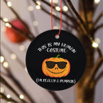 Halloween Ornament This is my Human costume I'm really Pumpkin Halloween Tree Decorations Halloween Circle Ornament (2 sided) - Scotstee Shop