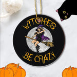 Halloween Ornament Witches Be Crazy Halloween Hocus Pocus Halloween Tree Decorations Halloween Circle Ornament (2 sided) - Scotstee Shop