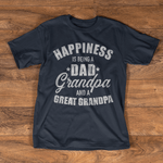 Scotstee Shop - Happiness is Being A Dad, Grandpa And Great Grandpa Happy Father Day Shirts
