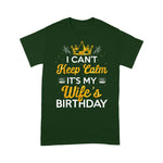 I Can't Keep Calm It's My Wife's Birthday Gift Idea Birthday Shirt - Scotstee Shop
