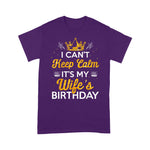 I Can't Keep Calm It's My Wife's Birthday Gift Idea Birthday Shirt - Scotstee Shop