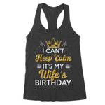 I Can't Keep Calm It's My Wife's Birthday Gift Idea Women's Tank Top - Scotstee Shop