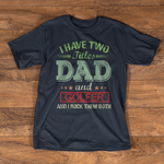 Scotstee Shop - I have two titles Dad and Golfer rock them both Funny Father Day Shirts