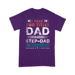 Scotstee Shop - I Have Two Titles Dad And Step-Dad Funny Fathers Day Gift Shirts