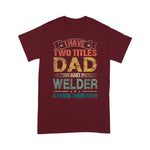 Scotstee Shop - I Have Two Titles Dad And Welder Funny Fathers Day Shirts
