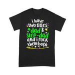Scotstee Shop - I Have Two Titles Dad Step-Dad And I Rock Them Both Father Day Shirts