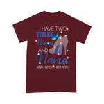 Scotstee Shop - I Have Two Titles Mom and Nana Mother Day Shirts