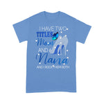 Scotstee Shop - I Have Two Titles Mom and Nana Mother Day Shirts