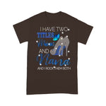 Scotstee Shop - I Have Two Titles Mom and Nana Mother Day Shirts
