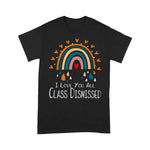 I Love You All Class Dismissed Last Day Of School Teacher Premium Funny Back To School Shirt - Scotstee Shop