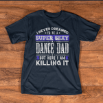 Scotstee Shop - I Never Dreamed I'd be a Sexy Dance Dad Fathers Day Shirts