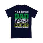 Scotstee Shop - I'm A Proud Dad Of A Frealing Awesome Nurse Father Day Shirts nurse t shirts