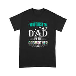 Scotstee Shop - I'm Not Just The Dad I'm The Godmother Father Day Shirts