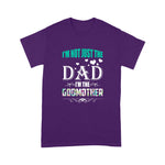 Scotstee Shop - I'm Not Just The Dad I'm The Godmother Father Day Shirts