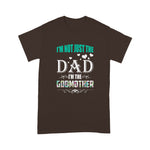 Scotstee Shop - I'm Not Just The Dad I'm The Godmother Father Day Shirts