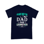Scotstee Shop - I'm Not Just The Dad I'm The Godmother Father Day Shirts
