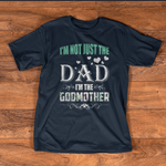 Scotstee Shop - I'm Not Just The Dad I'm The Godmother Father Day Shirts
