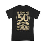 It Took Me 50 Years To Look This Good Birthday Shirt For 50th Birthday Shirt - Scotstee Shop