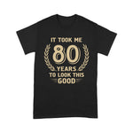 It Took Me 80 Years To Look This Good 80th Birthday Shirt - Scotstee Shop