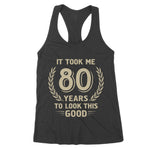It Took Me 80 Years To Look This Good 80th Birthday Women's Tank Top - Scotstee Shop