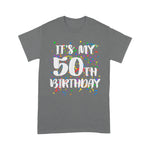 Its My 50th Birthday Happy Birthday Funny Gift Birthday Shirt For 50th Birthday Shirt - Scotstee Shop