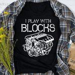 Mechanic Dad Shirt I Play With Blocks Mechanic Engine Block Car Mechanic Gift Funny Father's Day Shirt - Scotstee Shop