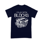 Mechanic Dad Shirt I Play With Blocks Mechanic Engine Block Car Mechanic Gift Funny Father's Day Shirt - Scotstee Shop