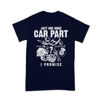 Mechanic Dad Shirt Mechanic Gifts Shirt Just One More Car Part I Promise Father's Day Shirt - Scotstee Shop