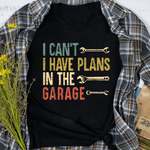 Mechanic Dad Shirt Mens I Cant I Have Plans In The Garage For A Mechanic Dad Father's Day Shirt - Scotstee Shop