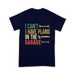 Mechanic Dad Shirt Mens I Cant I Have Plans In The Garage For A Mechanic Dad Father's Day Shirt - Scotstee Shop
